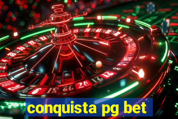 conquista pg bet